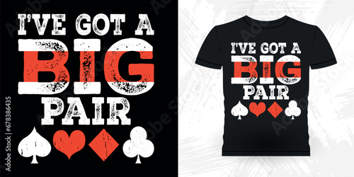 I've Got A Big Par Funny Poker Card Casino Player Retro Vintage Poker T-shirt Design