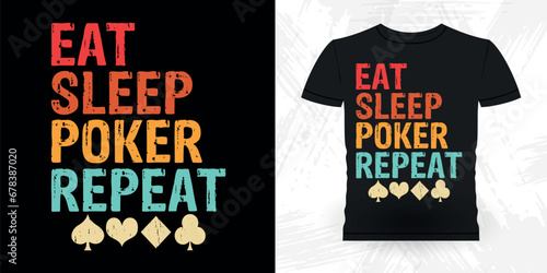 Eat Sleep Poker Repeat Funny Poker Card Casino Player Retro Vintage Poker T-shirt Design