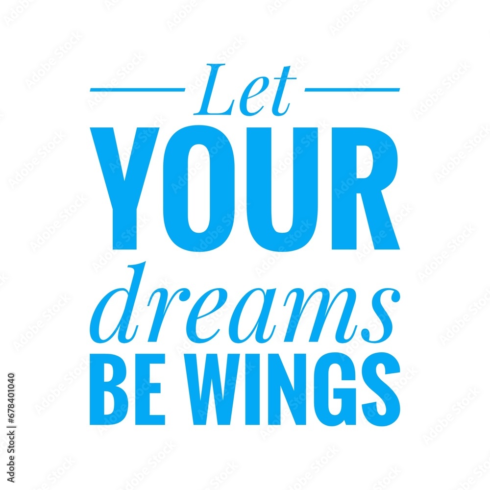 ''Let your dreams be wings'' Dream Quote Illustration ''Let your dreams be wings'' Dream Quote Illustration