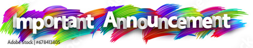 Important announcement paper word sign with colorful spectrum paint brush strokes over white.