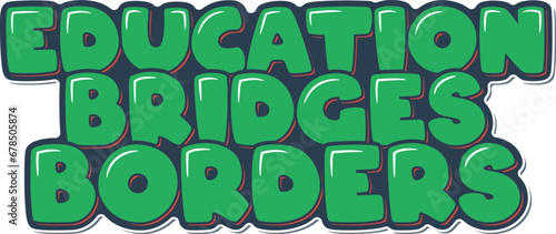 A symbolic lettering vector design illustrating how education acts as a bridge, transcending borders and fostering connections