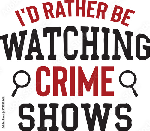 I'd Rather Be Watching Crime Shows