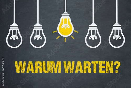 warum warten?