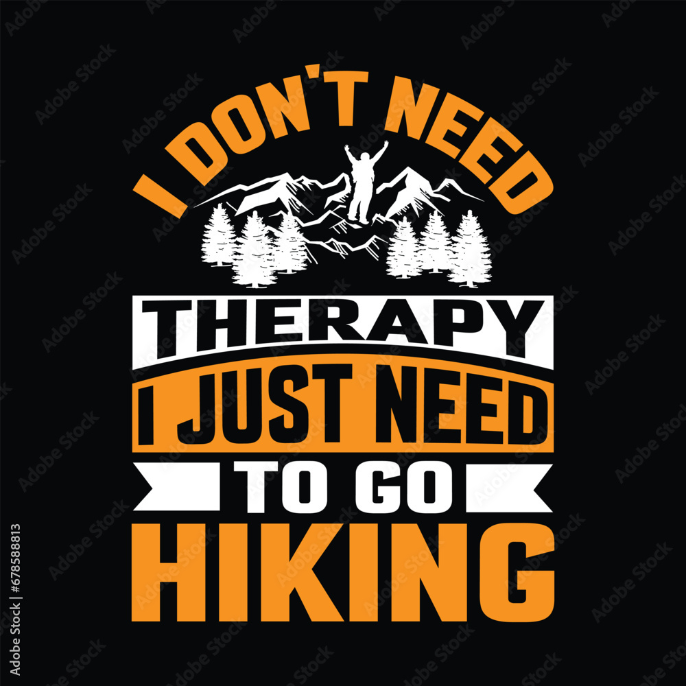 Obraz premium i don't need therapy i just need to go hiking