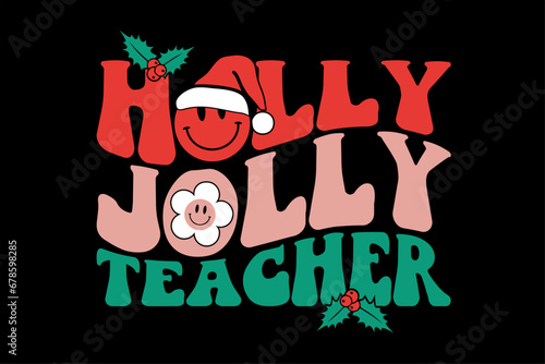 Holly Jolly Teacher Christmas Shirt Design