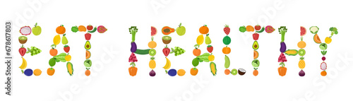 Eat Healthy text made with fruits and vegetables. Inspirational food quote. Great for prints, banners. Vector illustration