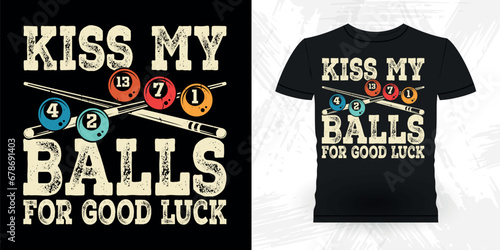 Kiss My Balls For Good Luck Funny Billiards Game Gift Retro Vintage Pool Player T-shirt Design