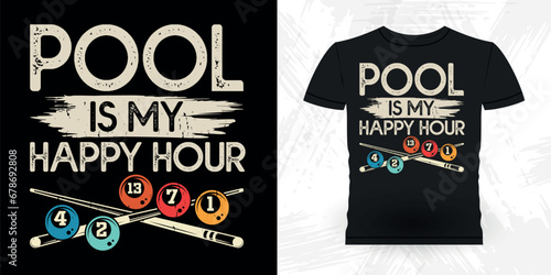 Pool Is My Happy Hour Funny Billiards Game Gift Retro Vintage Pool Player T-shirt Design