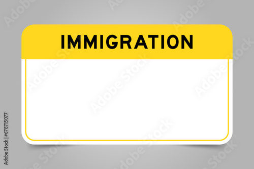 Label banner that have yellow headline with word immigration and white copy space, on gray background