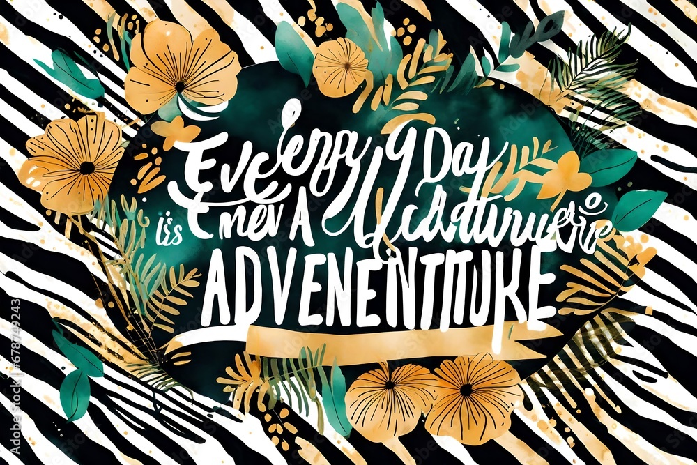 Every day is a new adventure. Inspirational quote about life, positive phrase. Modern calligraphy text, handwritten with brush and black ink on watercolor stripes background