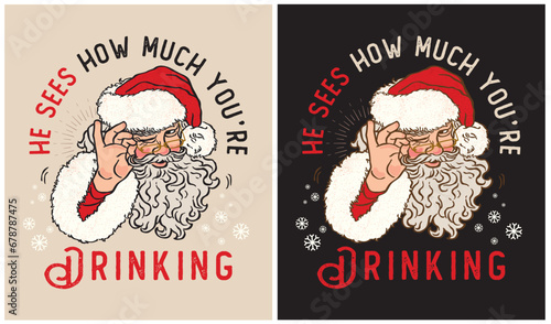 He sees how much you're drinking - Santa Claus