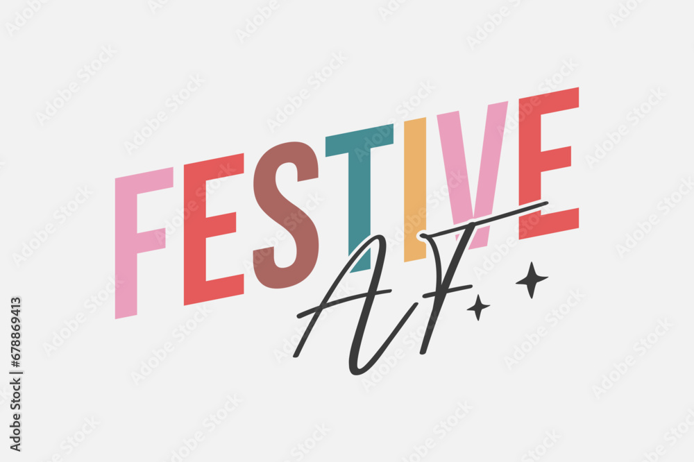 Festive AF Christmas typography t shirt design Festive AF Christmas typography t shirt design