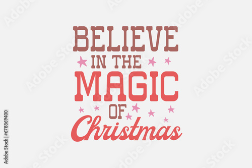 Believe in the Magic of Christmas typography t shirt design