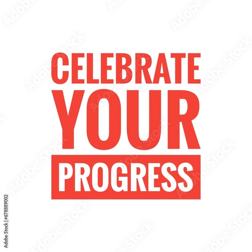 ''Celebrate your progress'' Quote Illustration Design