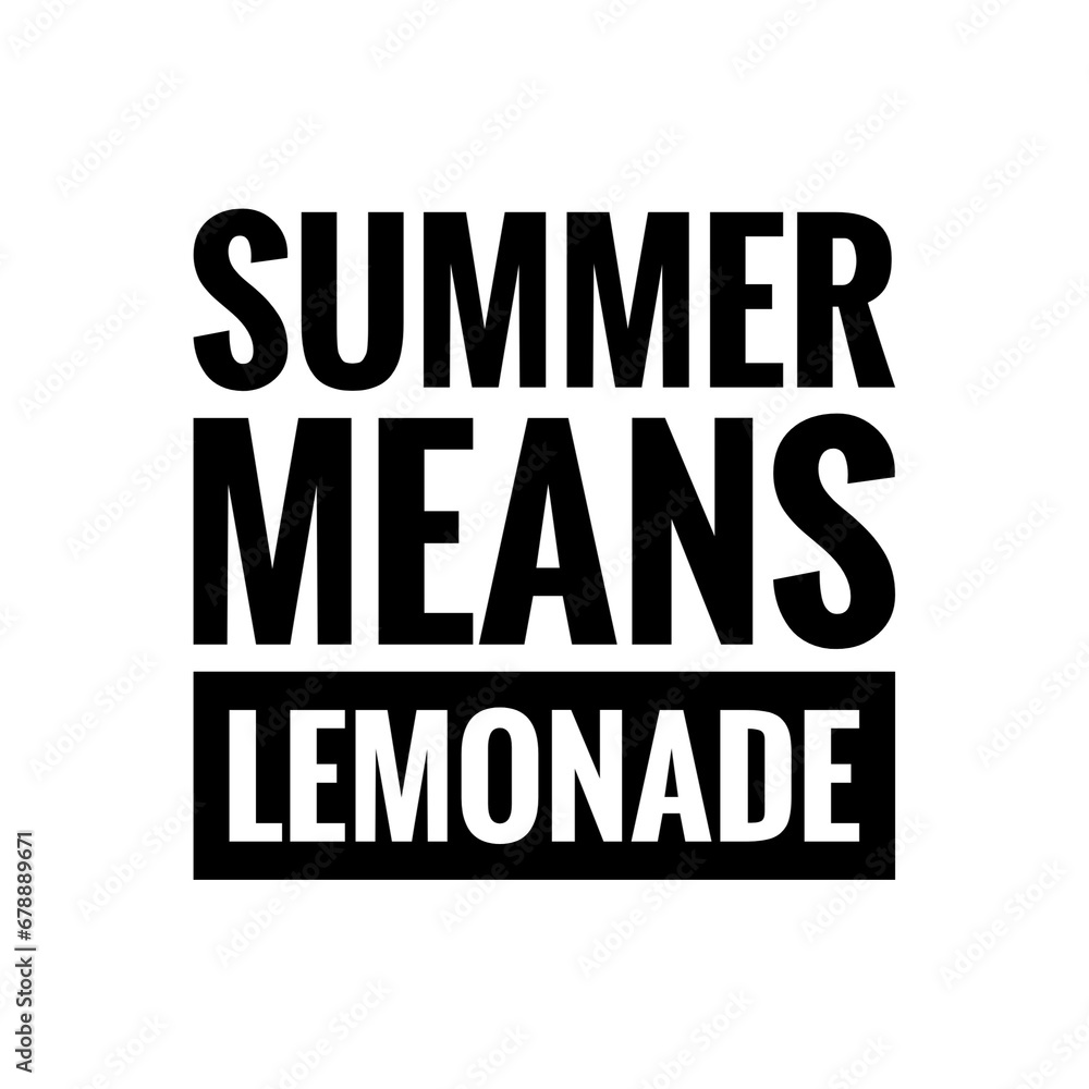 ''Summer means lemonade'' Quote Illustration Design