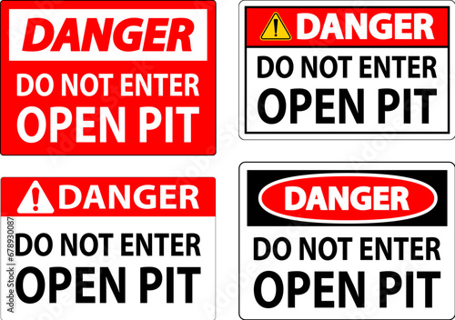 Danger Open Pit Sign Do Not Enter Open Pit