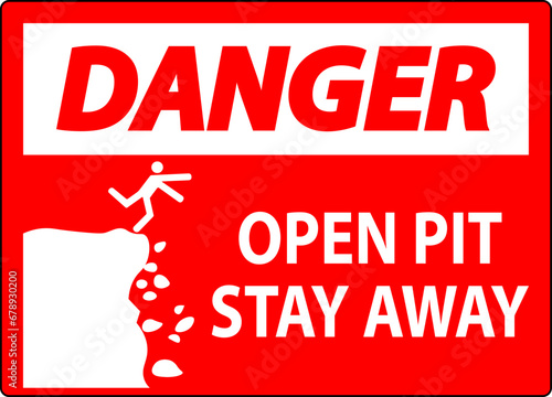 Danger Sign Open Pit, Stay Away