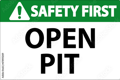 Safety First Sign Open Pit