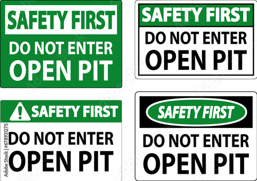 Safety First Open Pit Sign Do Not Enter Open Pit