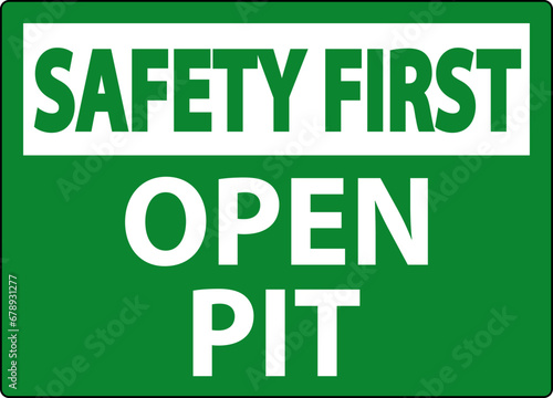 Safety First Sign Open Pit