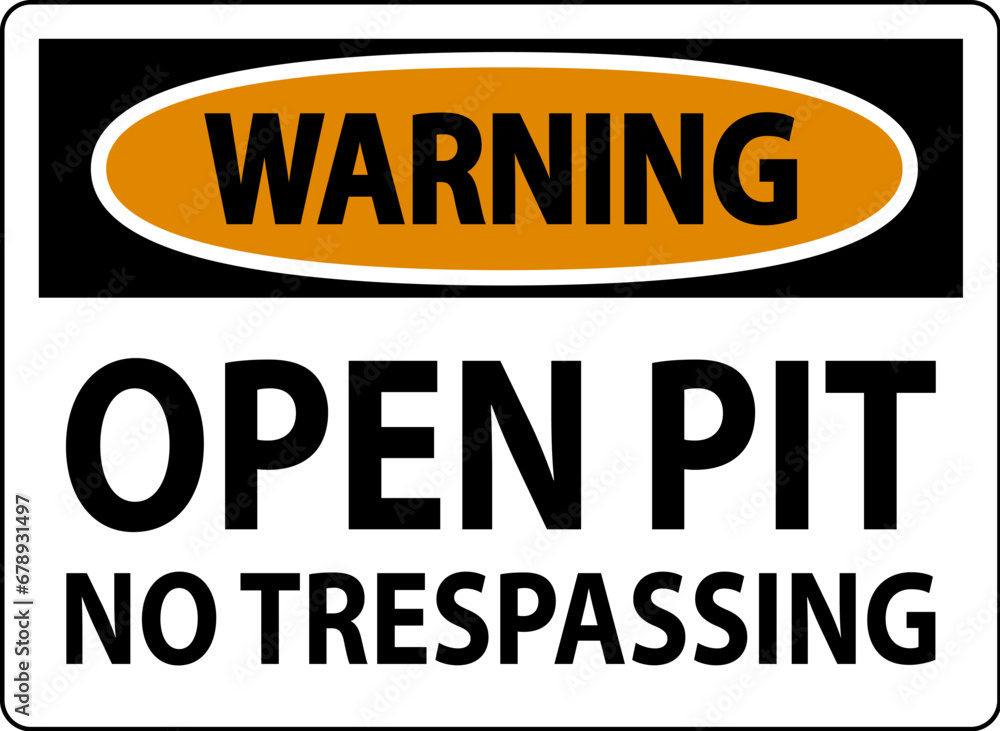 Warning Sign Open Pit - No Trespassing Warning Sign Open Pit - No Trespassing