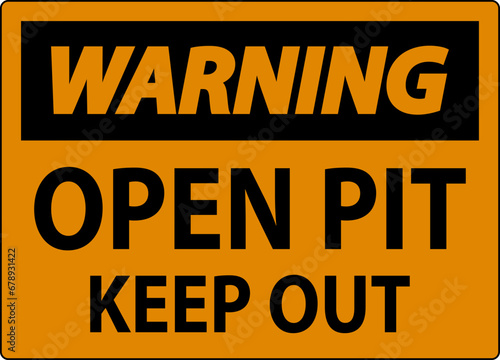 Warning Open Pit Sign Open Pit Keep Out