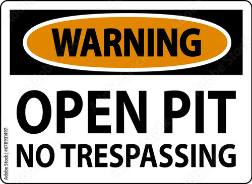 Warning Sign Open Pit - No Trespassing