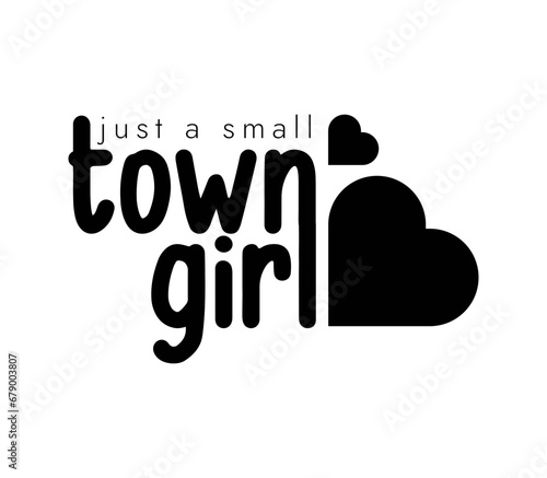 Just a small town girl with heart t-shirt design vector