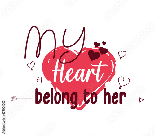 My heart belongs to her Valentine's t-shirt design