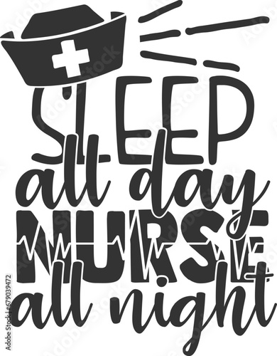 Sleep All Day Nurse All Night - Nurse Illustration