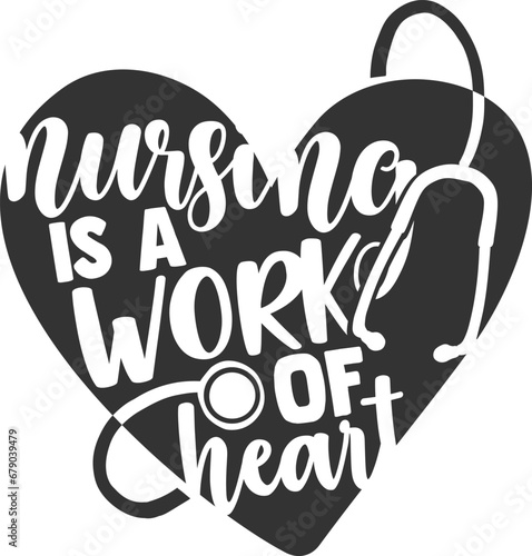 Nursing Is A Work Of Heart - Nurse Illustration