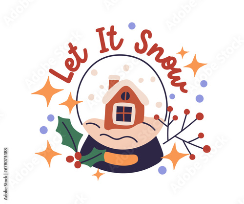 Winter holiday sticker design. Christmas decoration, composition with glass snow globe, cozy house, home in crystal bubble and Let It Snow text. Flat vector illustration isolated on white background