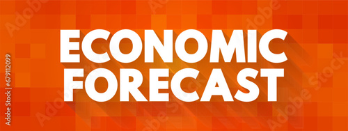 Economic Forecast - process of making predictions about the economy, text concept background