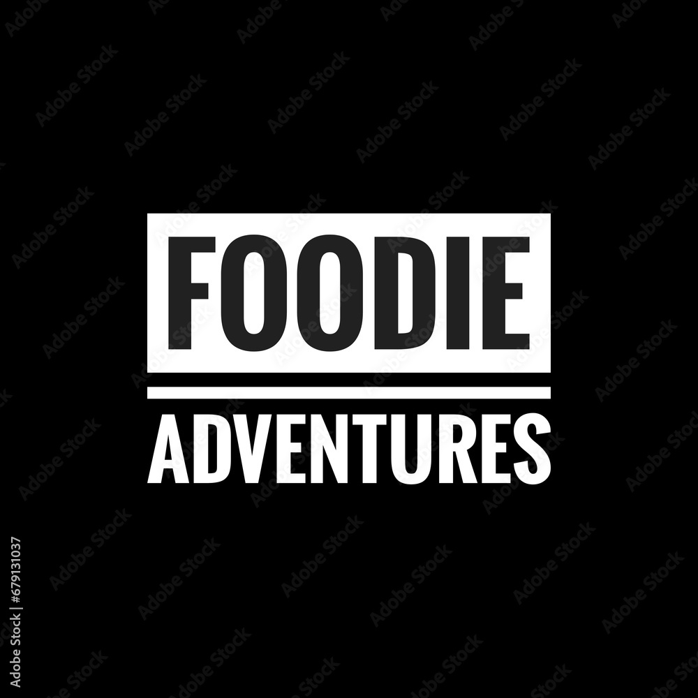foodie adventures simple typography with black background