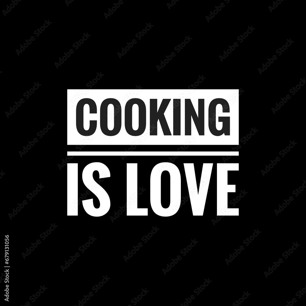cooking is love simple typography with black background