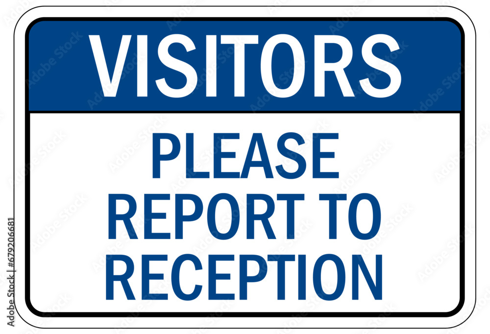 Visitor security sign please report to reception