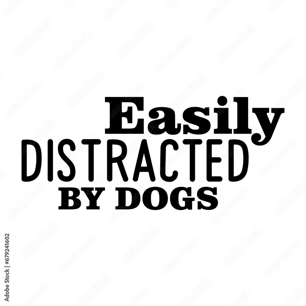 Easily Distracted by Dogs svg
