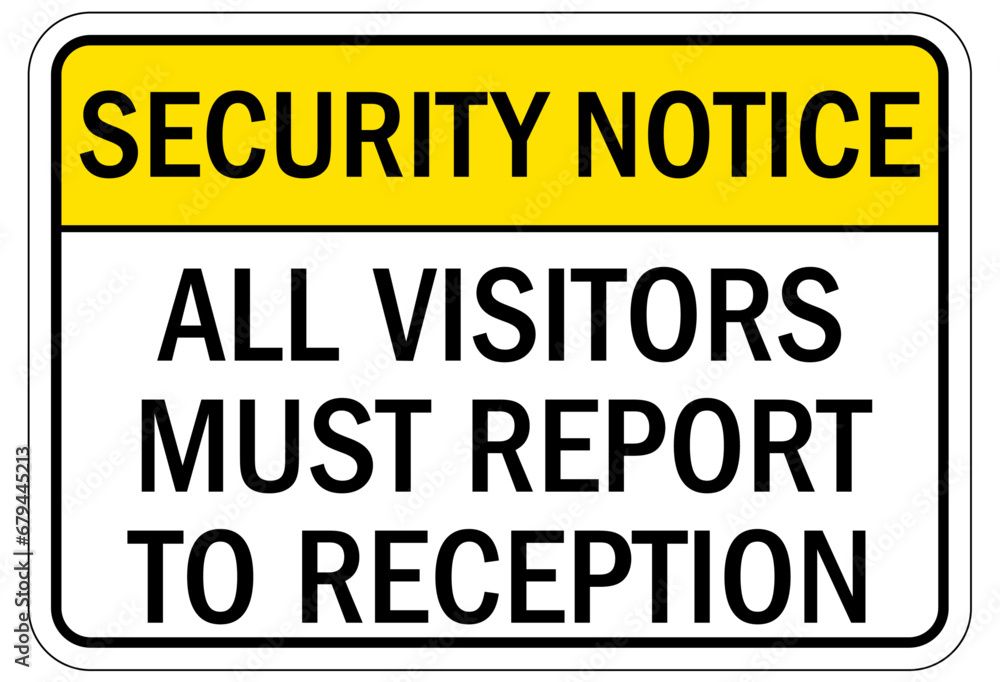Visitor security entrance sign all visitors must report to reception