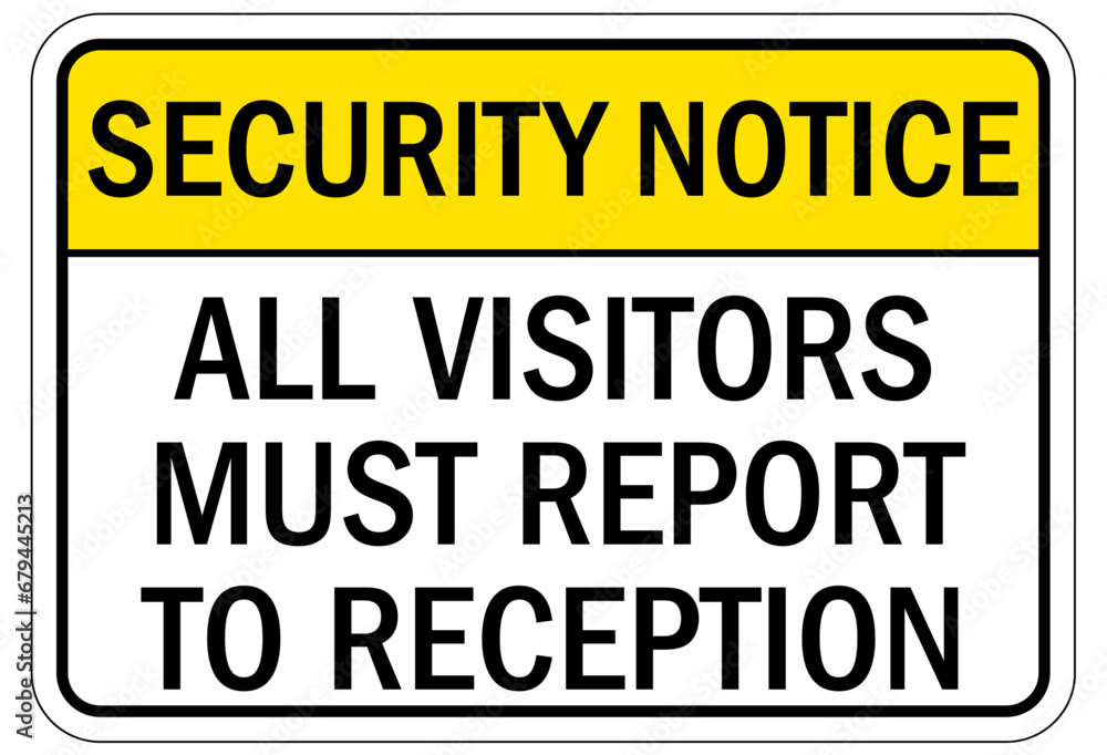 Fototapeta premium Visitor security entrance sign all visitors must report to reception