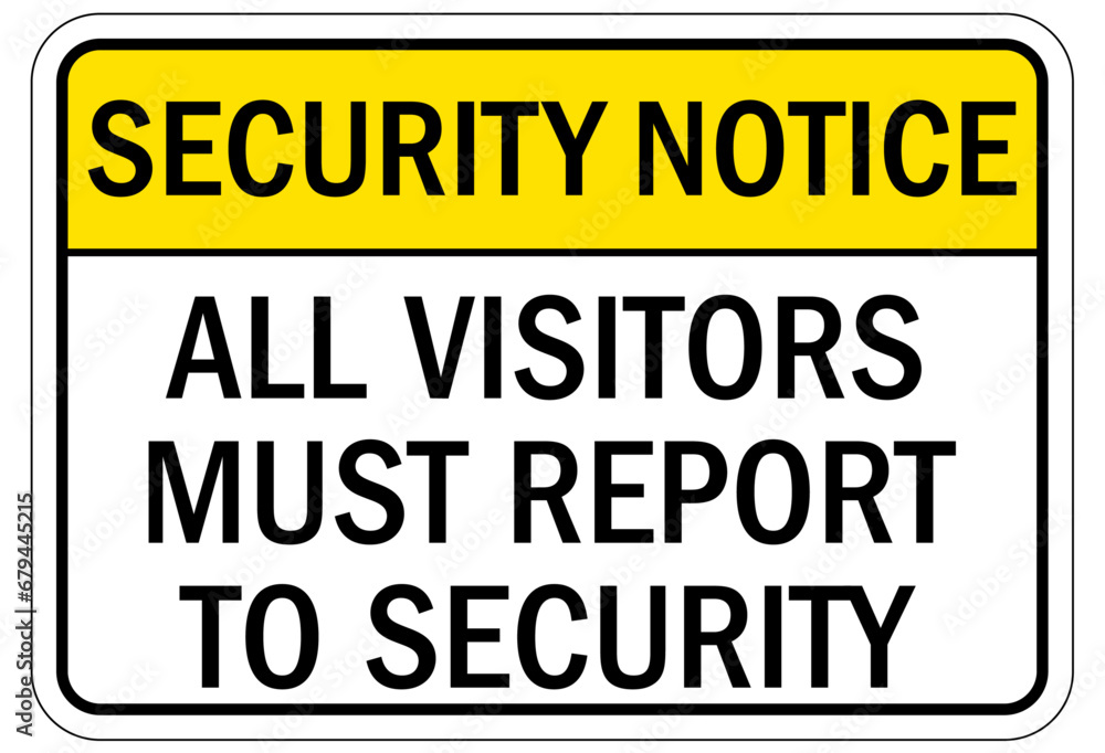Visitor security entrance sign all visitors must report to security
