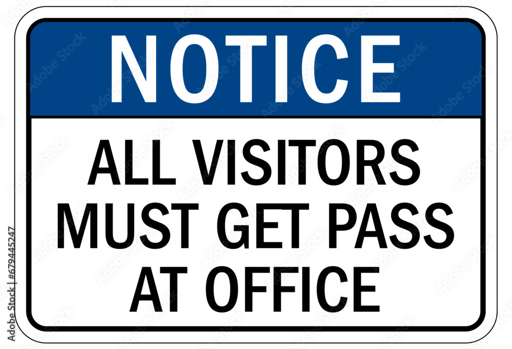 Visitor security entrance sign all visitors must get pass at office