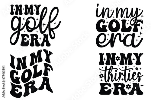 In my golf era, in my thirties' era SVG T-shirt, Sarcastic SVG BUNDLE, Sarcastic SVG DESIGN, SVG, t-shirt, SVG design, shirt design, T-shirt, Quotes Circuit, Silhouette, SVG, T-shirt, Quote, 