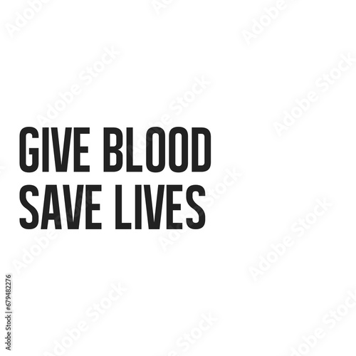 Digital png illustration of give blood save lives text on transparent background