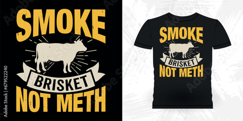 Smoke Brisket Not Meth Funny Barbecue Lover Retro Vintage BBQ Smoking T-shirt Design