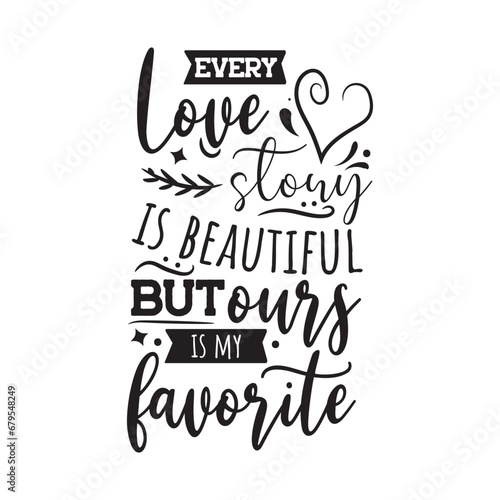 Every Love Story Is Beautiful Vector Design on White Background