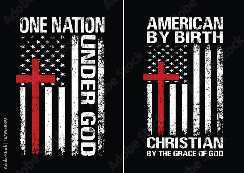 One Nation Under God. American By Birth Christian By The Grace Of God.