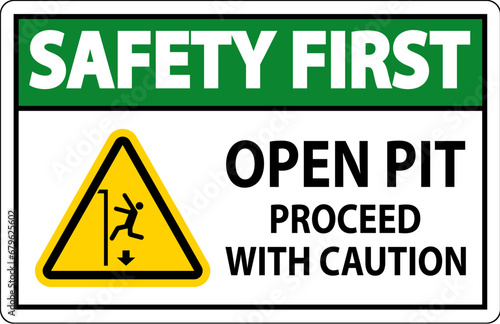 Safety First Sign Open Pit Proceed With Caution
