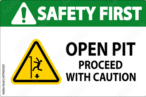 Safety First Sign Open Pit Proceed With Caution