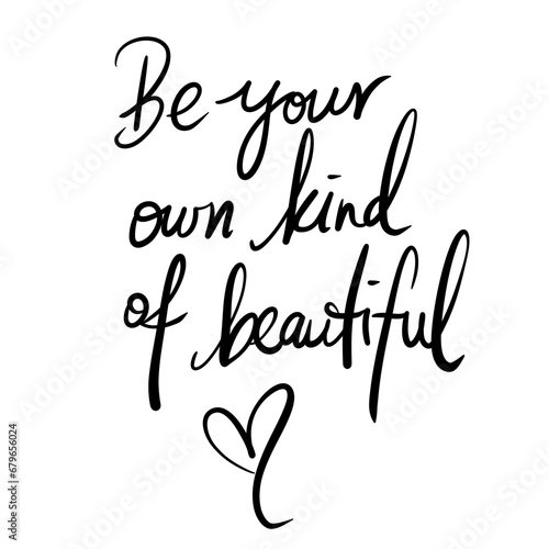 Be your own kind of beautiful 