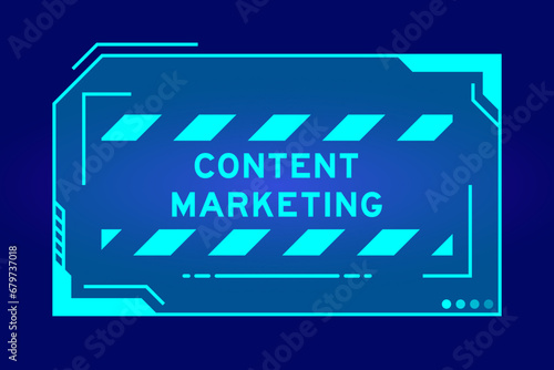 Blue color of futuristic hud banner that have word content marketing on user interface screen on black background
